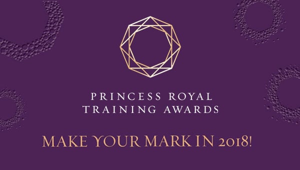 Princess Royal Training Awards 2018 now open!